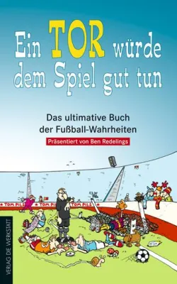 „Ein Tor würde dem Spiel gut tun“ – viele neue Zitate in der dritten Auflage des Bestsellers Bild: „Ein Tor würde dem Spiel gut tun“ – viele neue Zitate in der dritten Auflage des Bestsellers