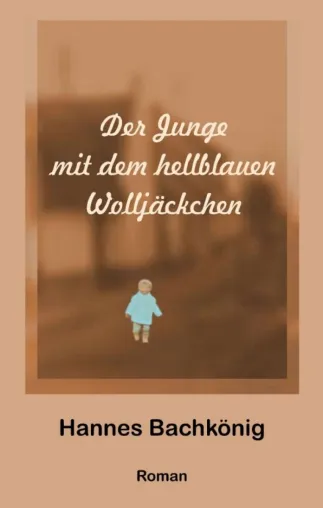 Bild: Der Junge mit dem hellblauen Wolljäckchen - Eine außergewöhnliche Lebensgeschichte