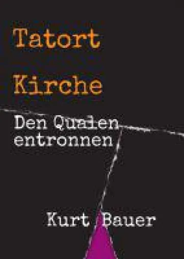 Bild: Tatort Kirche - Autobiografie über die Auswirkungen von Missbrauch auf das Leben