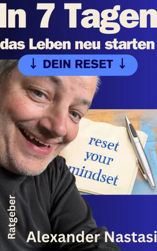 Neuer Online-Kurs „In 7 Tagen das Leben neu starten: Dein Reset“ von Alexander Nastasi jetzt verfügbar Bild: Neuer Online-Kurs „In 7 Tagen das Leben neu starten: Dein Reset“ von Alexander Nastasi jetzt verfügbar