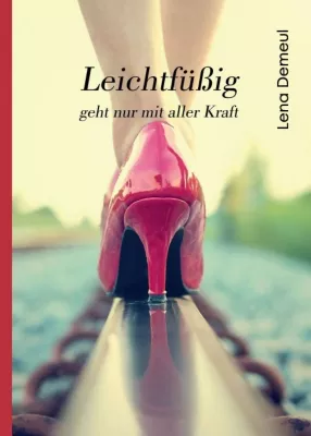 Bild: Leichtfüßig geht nur mit aller Kraft - Junge Frau auf der Suche nach Liebe, Anerkennung, Lüge und Wahrheit