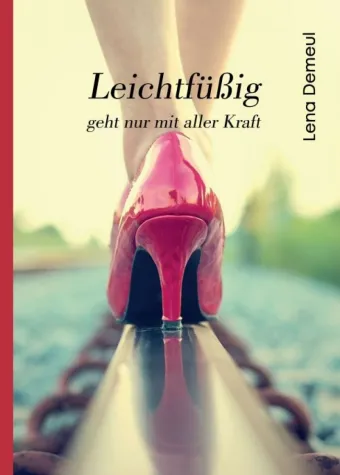 Bild: Leichtfüßig geht nur mit aller Kraft - Junge Frau auf der Suche nach Liebe, Anerkennung, Lüge und Wahrheit