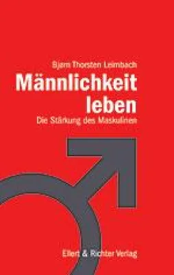 Bild: Neuerscheinung: Männlichkeit leben - Das Männerbuch von Bjørn Thorsten Leimbach