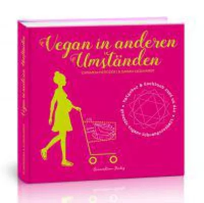 Bild: Das Licht der Buchmarkts erblickt: Vegan in anderen Umständen. Ratgeber & Kochbuch zur veganen Schwangerschaft