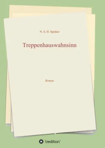 Treppenhauswahnsinn - Humorvoller Roman Bild: Treppenhauswahnsinn - Humorvoller Roman