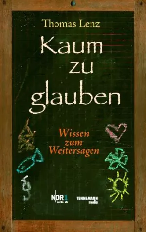 Kaum zu glauben – Wissen zum Weitersagen Bild: Kaum zu glauben – Wissen zum Weitersagen