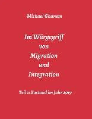 Bild: Im Würgegriff von Migration und Integration - Warum Einwanderung für unser Land überlebenswichtig ist