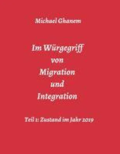 Im Würgegriff von Migration und Integration - Warum Einwanderung für unser Land überlebenswichtig ist Bild: Im Würgegriff von Migration und Integration - Warum Einwanderung für unser Land überlebenswichtig ist