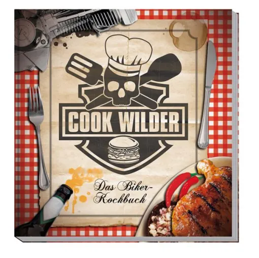 Buch-Neuerscheinung »Cook Wilder – Das neue Biker-Kochbuch« Bild: Buch-Neuerscheinung »Cook Wilder – Das neue Biker-Kochbuch«