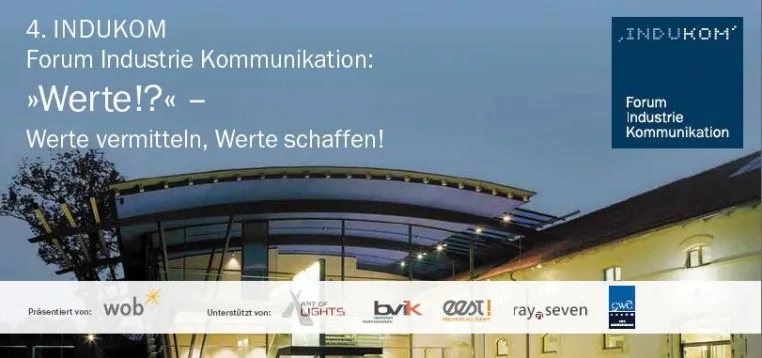 Werte?! - Werte vermitteln, Werte schaffen! Das 4. INDUKOM Forum Industrie Kommunikation in Fürstenfeldbruck Bild: Werte?! - Werte vermitteln, Werte schaffen! Das 4. INDUKOM Forum Industrie Kommunikation in Fürstenfeldbruck