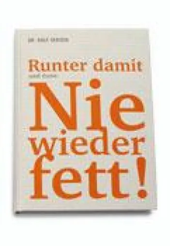 Dr. Rolf Versen - "Runter damit und dann: Nie wieder fett" Bild: Dr. Rolf Versen - "Runter damit und dann: Nie wieder fett"