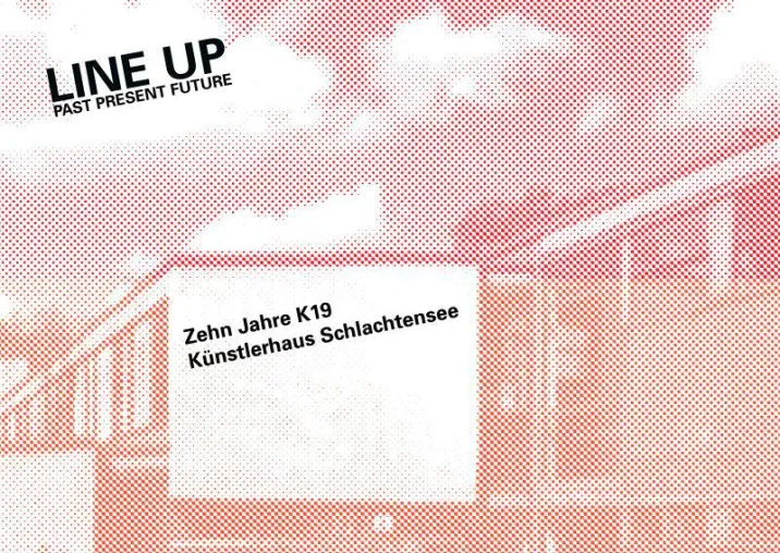 LINE UP - PAST PRESENT FUTURE / K19 - Zehn Jahre Künstlerhaus Schlachtensee Bild: LINE UP - PAST PRESENT FUTURE / K19 - Zehn Jahre Künstlerhaus Schlachtensee