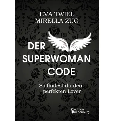 Bild: Mit dem Superwoman Code zum perfekten Lover! Neues Buch gibt Anstöße und Tipps
