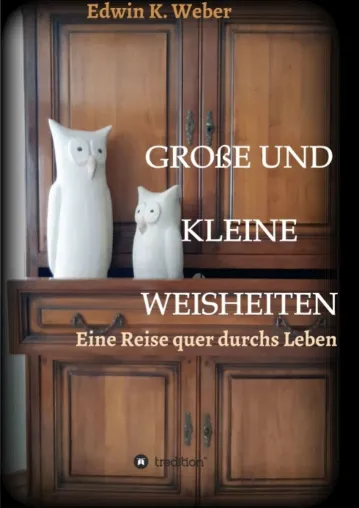 Bild: GROSSE UND KLEINE WEISHEITEN - Eine Sammlung von Lebensweisheiten, Dummheiten und Anregungen