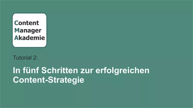 Bild: Content Manager Akademie Tutorial 2: In fünf Schritten zur erfolgreichen Content Strategie