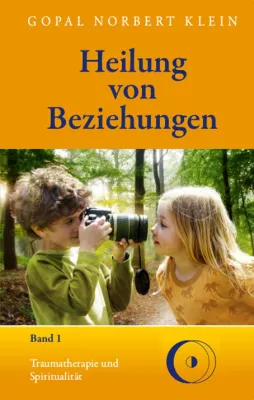 Bild: Vom Ich zum Wir: Das Buch „Heilung von Beziehungen I“ verbindet Traumatherapie mit spiritueller Reise