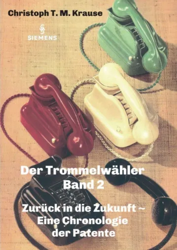 Bild: Der Trommelwähler - Band 2 - Zurück in die Zukunft - Eine Chronologie der Patente
