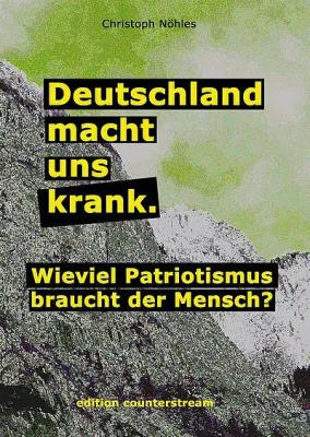 Bild: Deutschland macht uns krank.: Wie viel Patriotismus braucht der Mensch?