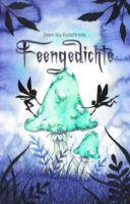 Bild: Feengedichte - poetische Einblicke in eine fantastische Welt