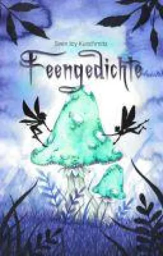 Bild: Feengedichte - poetische Einblicke in eine fantastische Welt