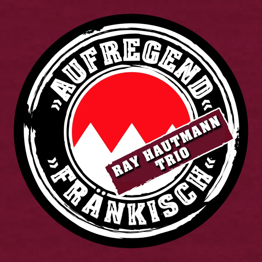 Musikalbum „Aufregend Fränkisch“ vom Ray Hautmann Trio (© Ray Hautmann)