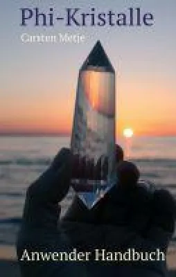 Bild: Phi-Kristalle -  ein leicht nachvollziehbares Anwender-Handbuch