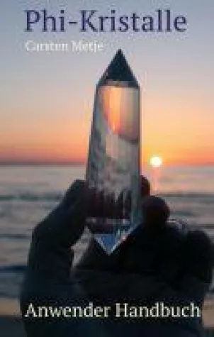 Bild: Phi-Kristalle -  ein leicht nachvollziehbares Anwender-Handbuch