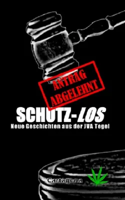 Der neue Band "SCHUTZ-Los - Neue Geschichten aus der JVA Tegel" erscheint im März 2019 Bild: Der neue Band "SCHUTZ-Los - Neue Geschichten aus der JVA Tegel" erscheint im März 2019