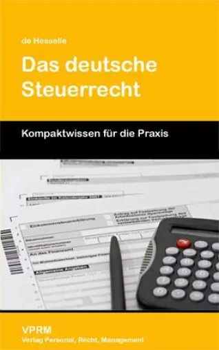 Neu: de Hesselle/Das deutsche Steuerrecht. Ein kompakter VPRM Ratgeber für Studium, Ausbildung und Praxis Bild: Neu: de Hesselle/Das deutsche Steuerrecht. Ein kompakter VPRM Ratgeber für Studium, Ausbildung und Praxis