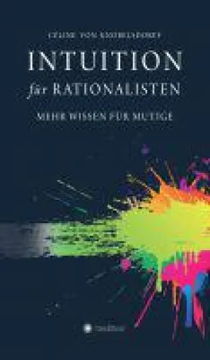 Bild: Intuition für Rationalisten - perspektivreicher Leitfaden führt zur Wurzel des Wissensgutes Intuition