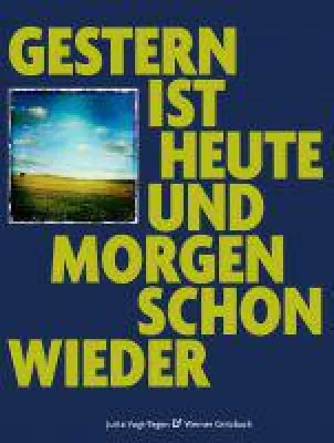 Bild: Gestern ist heute und morgen schon wieder - eine Reise der Fantasie