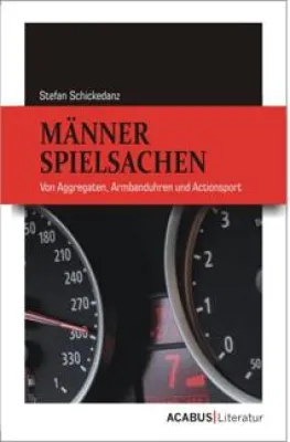 Bild: Männerspielsachen von Technik-Autor Stefan Schickedanz, das Buch für das Kind im Manne