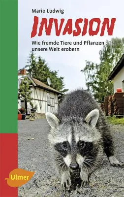 Bild: Invasion - Wie fremde Tiere und Pflanzen unsere Welt erobern