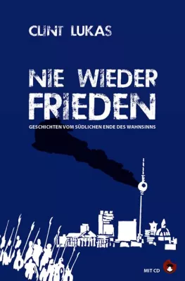 Bild: Nie wieder Frieden! – Eine literarische Kriegserklärung von Surfpoet Clint Lukas