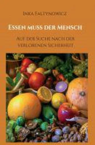 Essen muss der Mensch - ein Sachbuch setzt sich mit der Bedeutung des Essens auseinander Bild: Essen muss der Mensch - ein Sachbuch setzt sich mit der Bedeutung des Essens auseinander