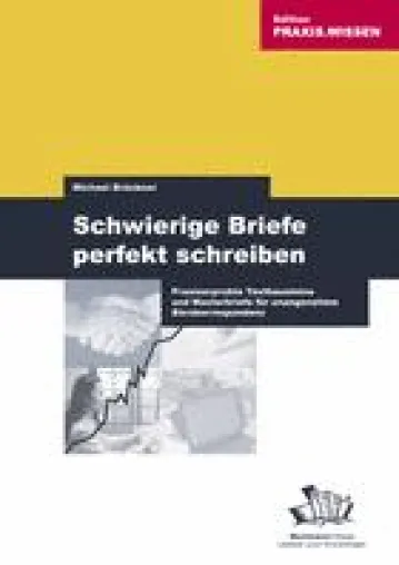 Bild: Schwierige Briefe perfekt schreiben - Praxiserprobte Textbausteine und Musterbriefe für unangenehme Bürokorrespondenz