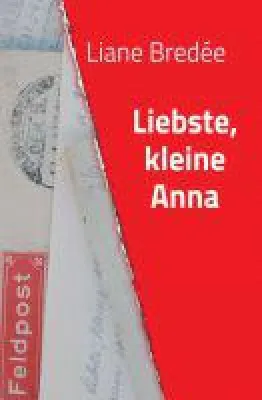 Bild: Liebste, kleine Anna - Familienerzählung aus der Zeit der Weltkriege
