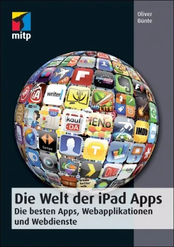 Das iPad effektiv nutzen mit dem Buch „Die Welt der iPad Apps“ Bild: Das iPad effektiv nutzen mit dem Buch „Die Welt der iPad Apps“