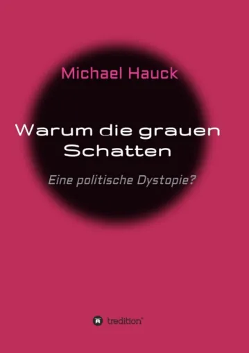 Bild: Warum die grauen Schatten - Eine politische Dystopie