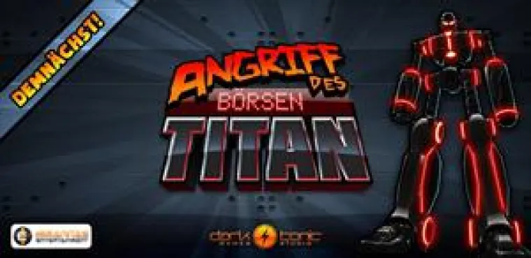 Immanitas Entertainment warnt vor dem Angriff des Börsen TITAN Bild: Immanitas Entertainment warnt vor dem Angriff des Börsen TITAN