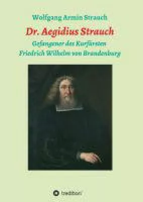 Bild: Dr. Aegidius Strauch - Biografie über den berühmten Historiker, Mathematiker, Astronom und Theologen