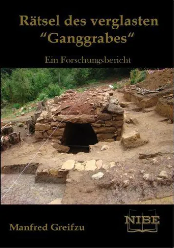 Manfred Greifzu - Rätsel des verglasten "Ganggrabes": Ein Forschungsbericht Bild: Manfred Greifzu - Rätsel des verglasten "Ganggrabes": Ein Forschungsbericht