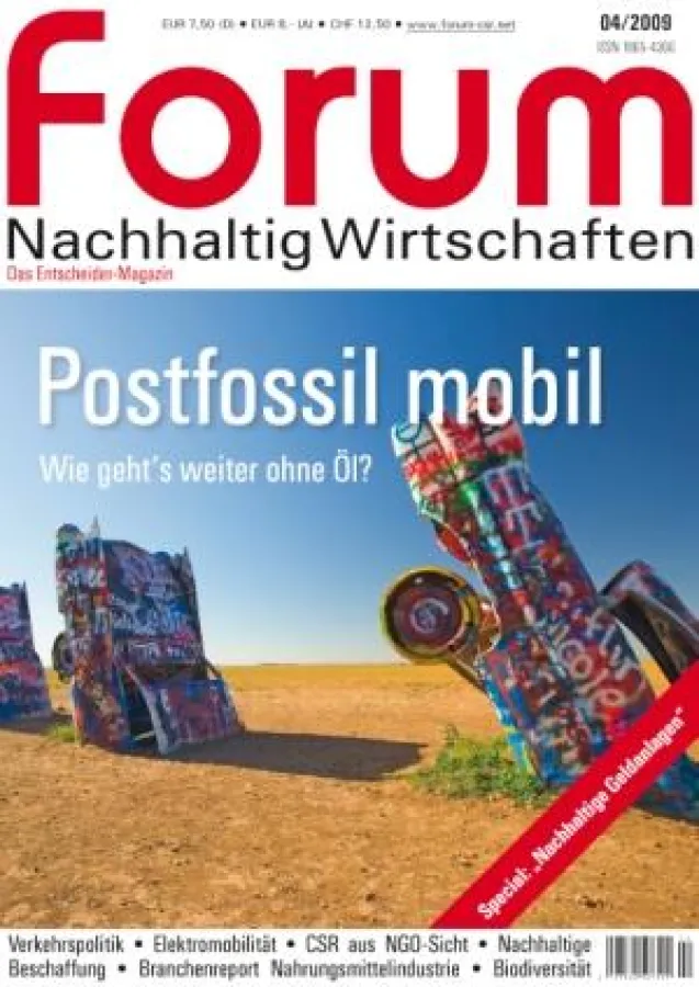 forum Nachhaltig Wirtschaften 04/09: Postfossil mobil ? Wie geht´s weiter ohne Öl?