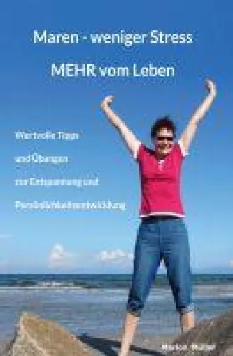 Bild: Maren - weniger Stress MEHR vom Leben - Tipps und Übungen zur Entspannung und Persönlichkeitsentwicklung.