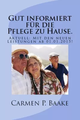 Bild: Ratgeber „Gut informiert für die Pflege zu Hause. - AKTUELL: Mit den neuen Leistungen ab 01.01.2015“