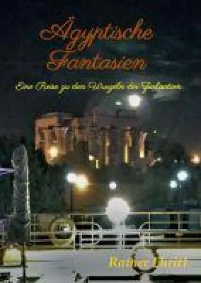 Bild: Ägyptische Fantasien - eine fantasievolle Reise zu den Wurzeln der Zivilisation