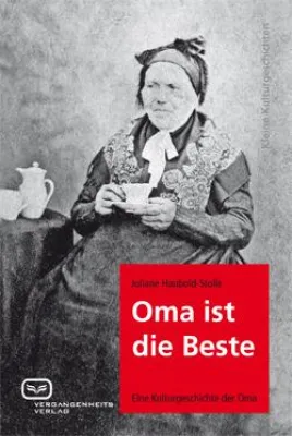 Bild: Oma ist die Beste - Eine Kulturgeschichte der Oma erschienen