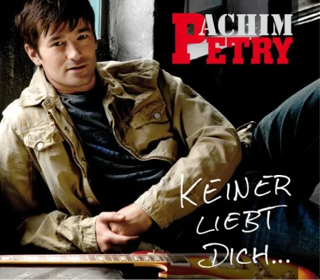 Bild: Achim Petry - Der Wahnsinn geht weiter - KEINER LIEBT DICH...