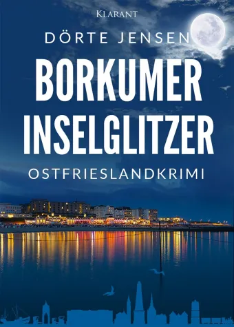 Bild: Neuerscheinung: Ostfrieslandkrimi "Borkumer Inselglitzer" von Dörte Jensen im Klarant Verlag