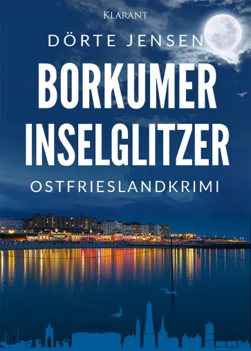 Neuerscheinung: Ostfrieslandkrimi "Borkumer Inselglitzer" von Dörte Jensen im Klarant Verlag Bild: Neuerscheinung: Ostfrieslandkrimi "Borkumer Inselglitzer" von Dörte Jensen im Klarant Verlag
